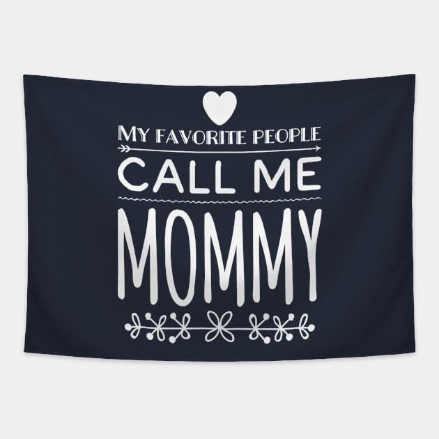 My Favorite People Call Me Mommy Tapestry by rewordedstudios