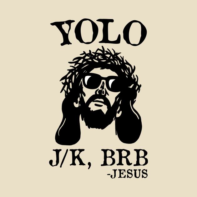 Yolo Jk Brb Jesus Funny Easter Day Ressurection Christians by RadRetro