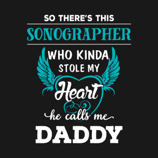 so there's this sonographer- who kinda stole my heart he calls me daddy T-Shirt