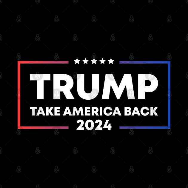 Trump Take America Back 2024 by Dylante