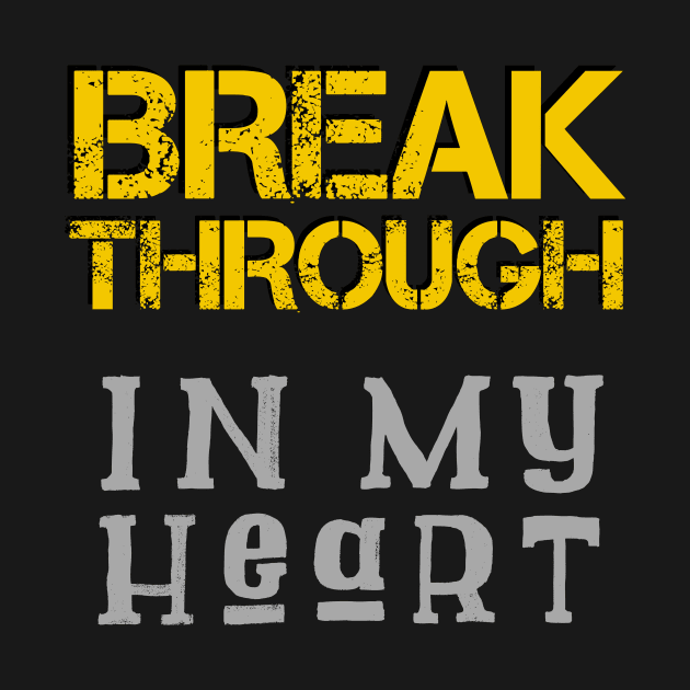 Breakthrough In My Heart by Craighedges