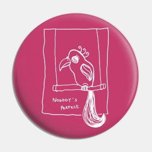 nobody is perfect  parrot on a swing white linedrawing Pin