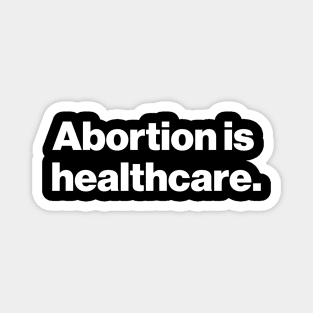 Abortion Is Healthcare Magnet