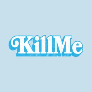 KillMe T-Shirt