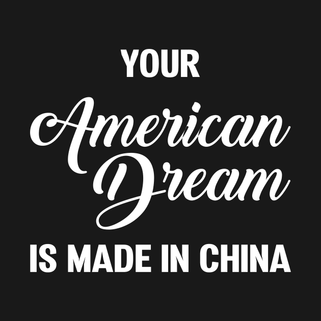 Your American Dream is made in China by FazaGalery