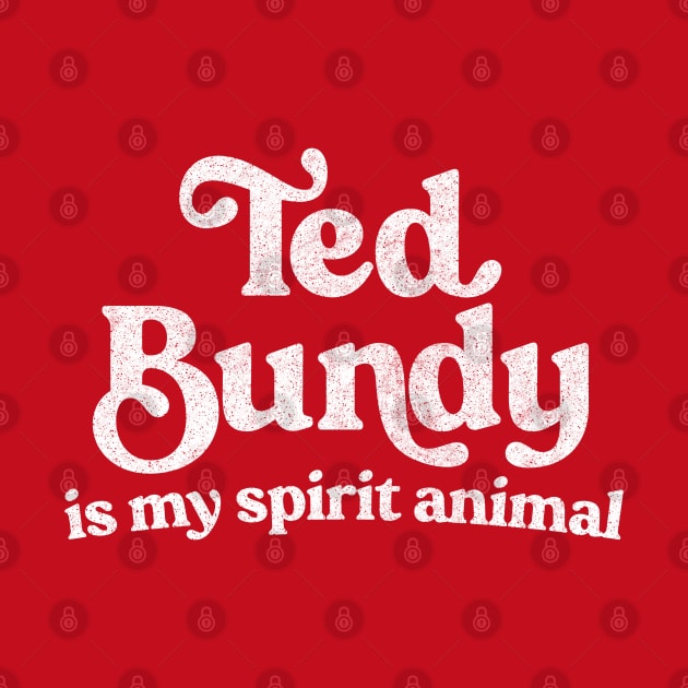 Ted Bundy Is My Spirit Animal / True Crime Fan Gift by DankFutura