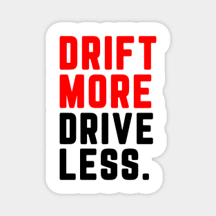 Drift More, Drive Less Magnet