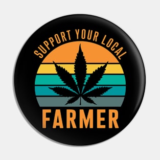 Support Your Local Farmer Retro Marijuana Cannabis Pin