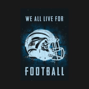 We All Live For FOOTBALL for the true sports fan and his manacave T-Shirt