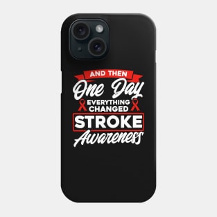 And Then One Day Everything Changed Stroke Awareness Phone Case