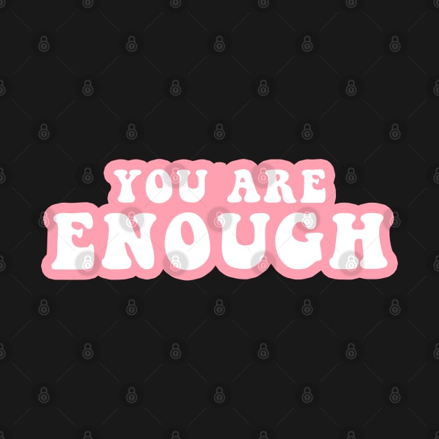 You Are Enough by CityNoir