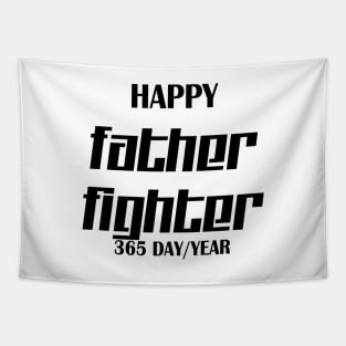 Happy father fighter 365 day/year Tapestry