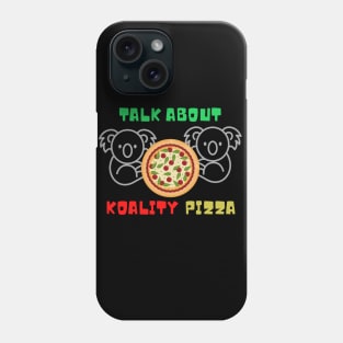 Talk about koality pizza Phone Case