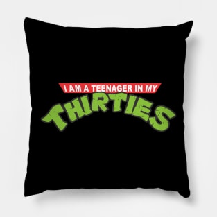 I AM A TEENAGER IN MY THIRTIES Pillow