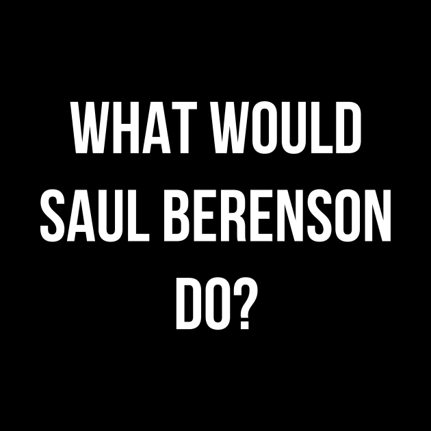 What Would Saul Berenson Do White by lukassfr