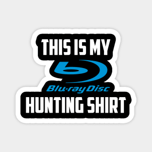 This is my Blu-Ray hunting Shirt Design Magnet