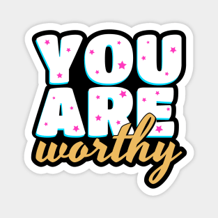 You are worthy cute text design Magnet