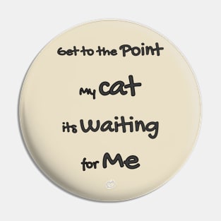 My cat its waiting for me (black design) Pin