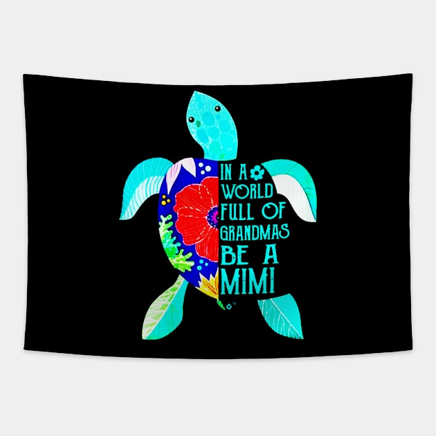 In A World Full Of Grandmas Be A Mimi Turtle Mother Tapestry by elenaartits