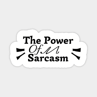 The power of sarcasm Magnet