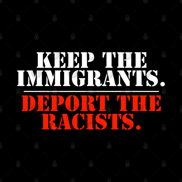 Keep The Immigrants Deport The Racists by NyskaTiden