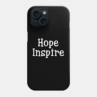 Hope Inspire Phone Case