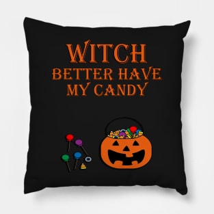 Funny Halloween Design, 'WITCH BETTER HAVE MY CANDY' Shirt, Mugs, Bags & Other Products Pillow