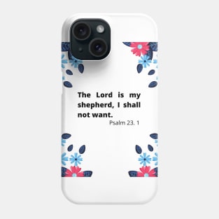 The Lord is my shepherd, I shall not want. Phone Case