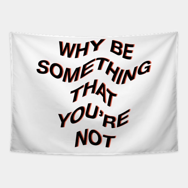 Why be something that youre not Tapestry by NYXFN