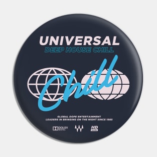 UNIVERSAL DEEP HOUSE CHILL Pin