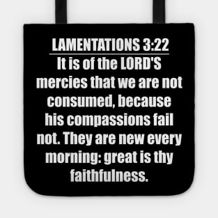 Lamentations 3:22 Bible verse " It is of the LORD'S mercies that we are not consumed, because his compassions fail not." King James Version (KJV) Tote