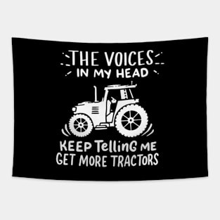 The Voices Keep Telling Get More Tractors Tapestry