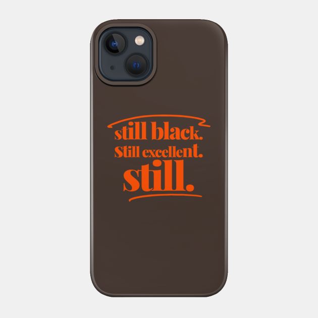 still. - Black Pride - Phone Case