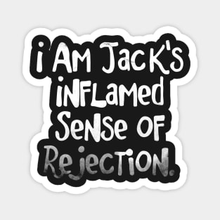 I am Jack's Inflamed Sense of Rejection - FC series Magnet