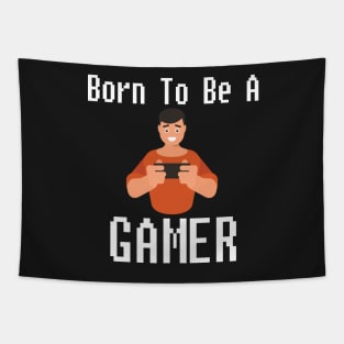 Born To Be A Gamer Gift For Gamers Tapestry