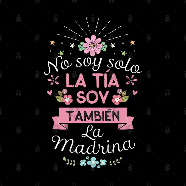 No Soy Solo La Tia Soy Tambien La Madrina Madre Shirt by USProudness