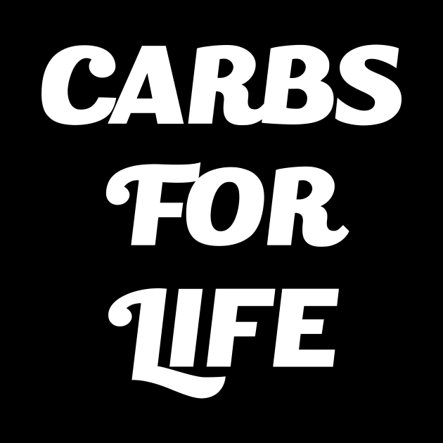 Carbs for Life by Big Sexy Tees