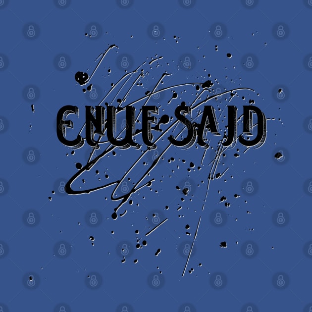 ENUF SAID! by D_AUGUST_ART_53