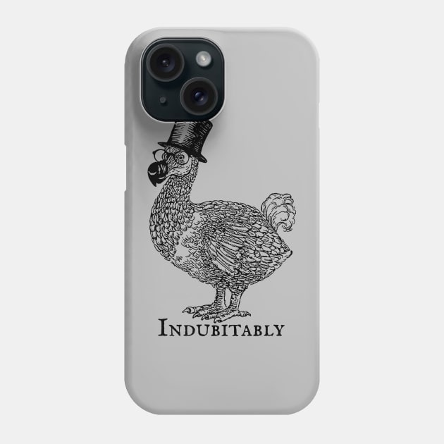 Fanciest Dodo Around: Indubitably! Phone Case by ImpishTrends