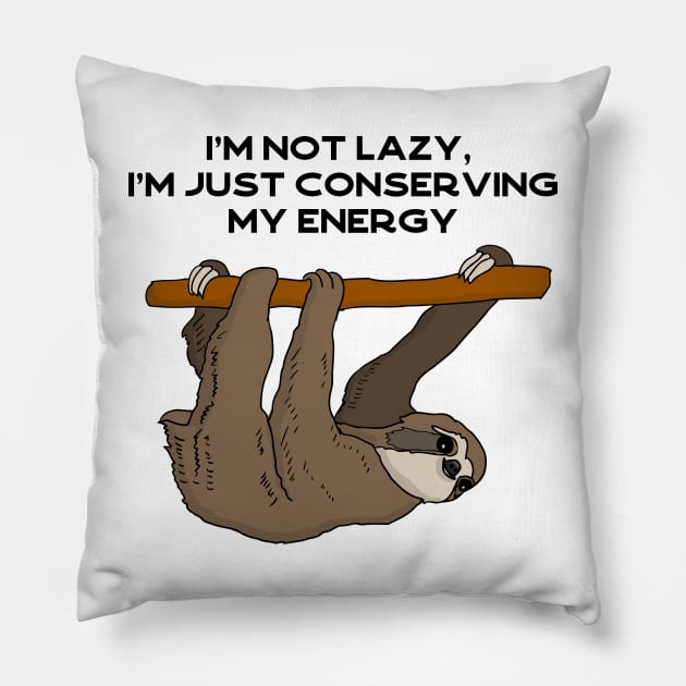 I'm not lazy, I'm just conserving my energy sloth #black Pillow by Bunnyhopp