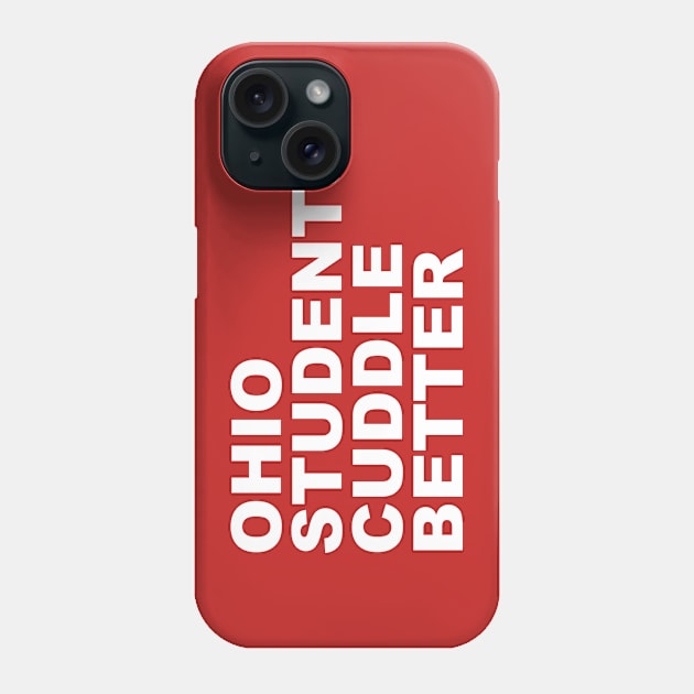 Ohio Students Cuddle Better Phone Case by goldenteez