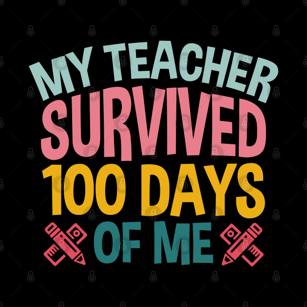 My Teacher Survived 100 Days Of Me Funny Student by zerouss