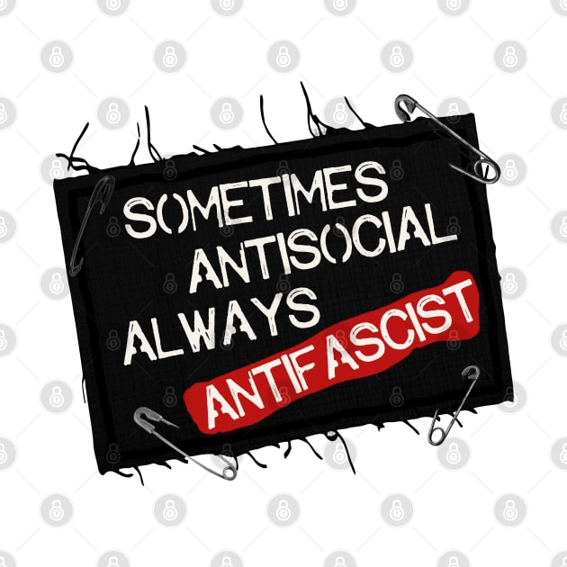 Sometimes Antisocial Always Antifascist by darklordpug