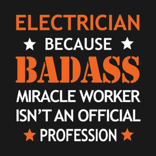 Electrician Badass Cool Gift - Funny Job Present T-Shirt