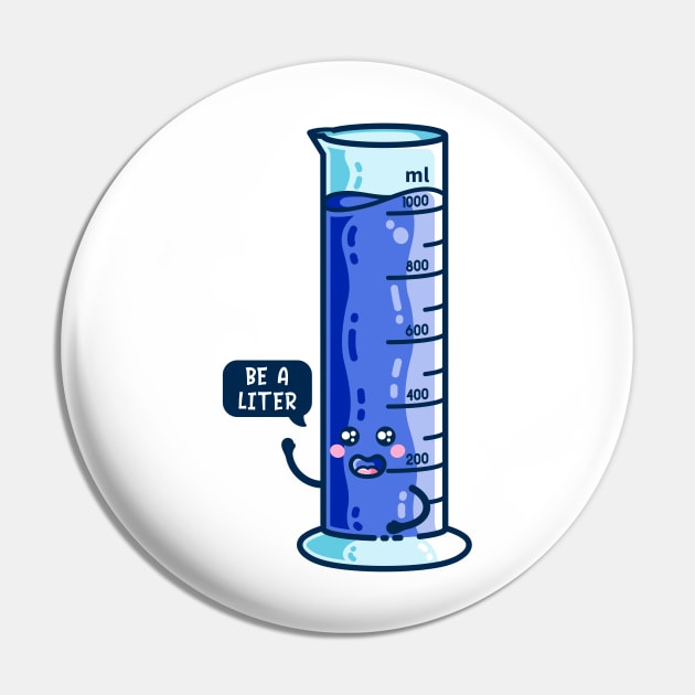 Be A Liter Graduated Cylinder Pin by freeves