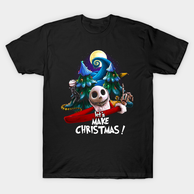 Let's Make Christmas ! - Nightmare Before Christmas - T-Shirt
