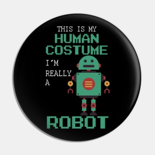 This Is My Human Costume I'm Really A Robot Halloween Pin