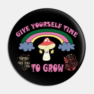 Give yourself time to grow Pin