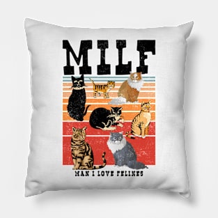 MILF Man I Love Felines Cat Felines Pillow