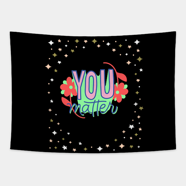 You Matter Tapestry by TANSHAMAYA